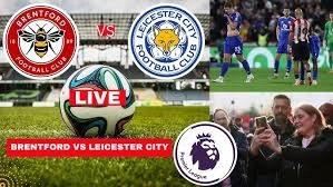 Brentford Vs Leicester City Live Score