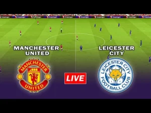 Man united vs Leicester city live score