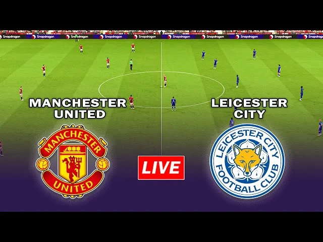 Man united vs Leicester city live score